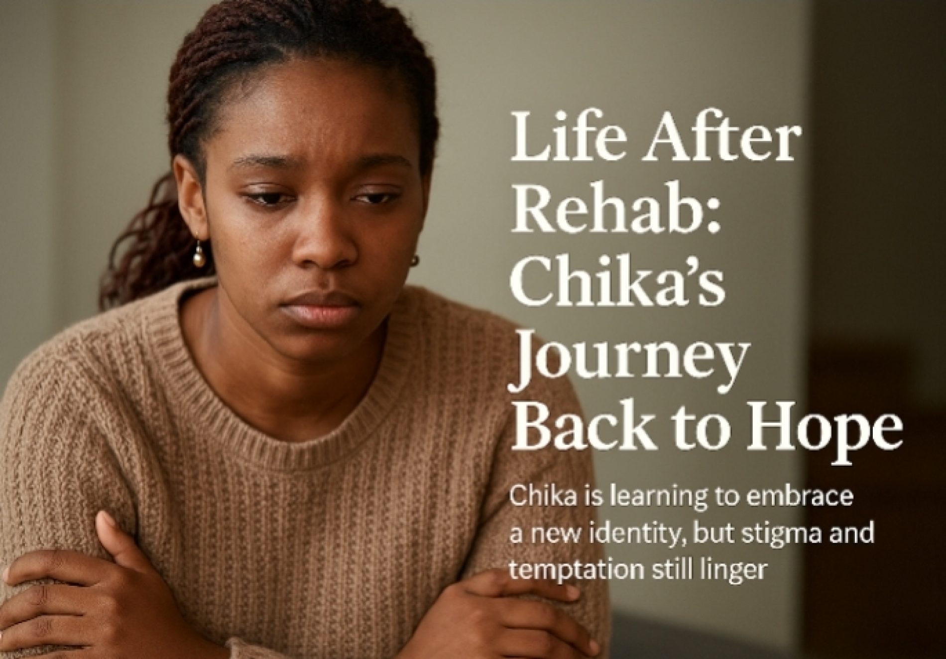 LIFE AFTER REHAB: CHIKA’S JOURNEY BACK TO HOPE